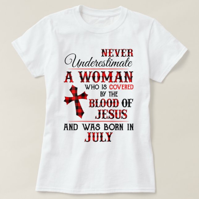 Covered By The Blood Of Jesus And Was Born In July T-Shirt (Design Front)