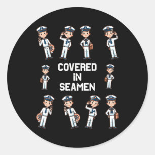 Covered In Seamen Funny Saying Adult Humour Joke W Classic Round Sticker