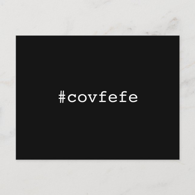 #covfefe  covfefe  Trump Text Meme President Postcard (Front)