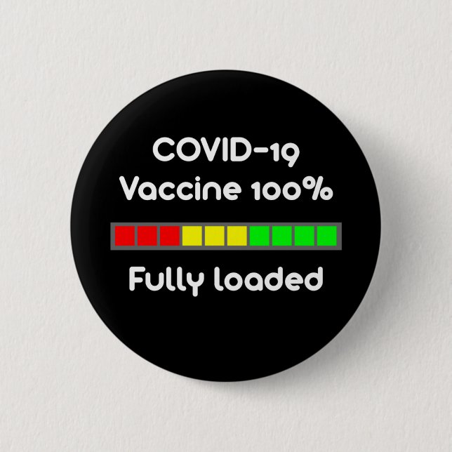 Covid 19 Vaccine 100 Percent Fully Loaded Black 6 Cm Round Badge (Front)