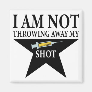 Covid Vaccination, I am NOT throwing away my shot Magnet