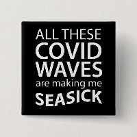 Covid Waves Make Me Seasick Funny Coronavirus Fun
