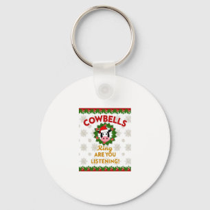 Cow Bells Ring are you Listening Christmas Funny C Key Ring