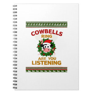 Cow Bells Ring are you Listening Christmas Funny C Notebook