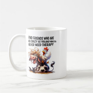 Cow Chicken Find Friends Who Are As Crazy As You  Coffee Mug