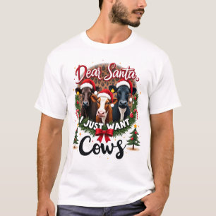 Cow Christmas Dear Santa I Just Want Cows Funny Br T-Shirt