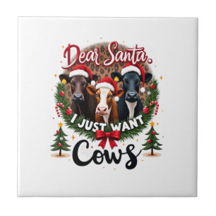 Cow Christmas Dear Santa I Just Want Cows Funny Br Tile