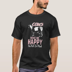 COW  COWS MAKE ME HAPPY YOU NOT SO MUCH FARMER T-Shirt