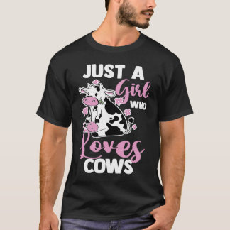 Cow  Farm Animal Farmer Just A Girl Who Loves Cows T-Shirt