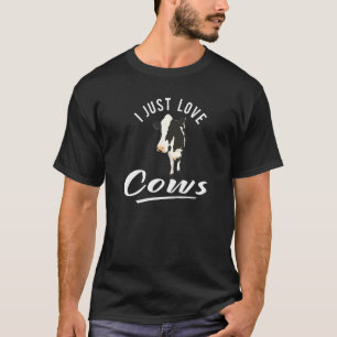 Cow Farm Animal Humour I Just Love Cows T-Shirt