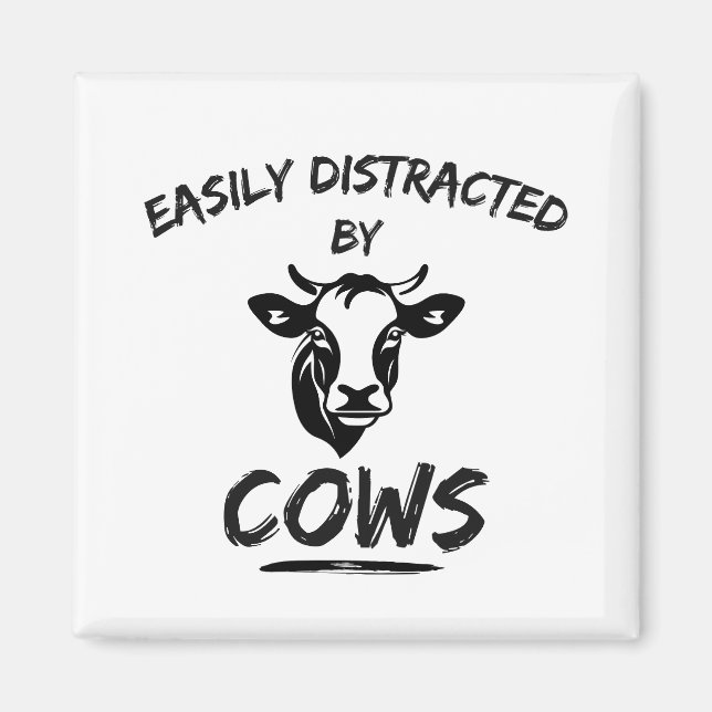 Cow Farm: Easily Distracted By Cows Magnet (Front)