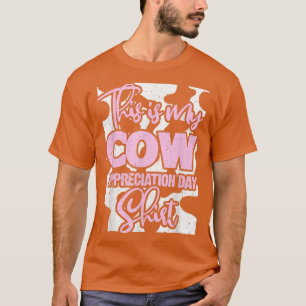 Cow Farmer Cows Lover This Is My Cow Appreciation  T-Shirt