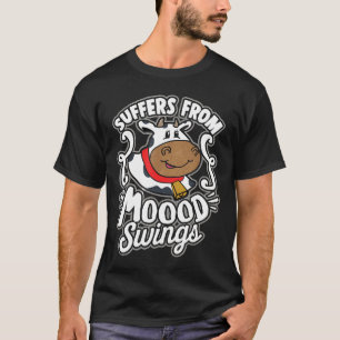 Cow  For Women Suffers From Mood Swings T-Shirt