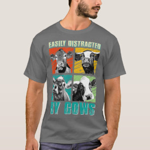 Cow Funny  Easily Distracted By Cows  T-Shirt