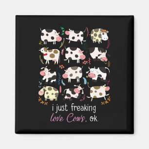 Cow Gift I Just Freaking Love Cows OK Magnet