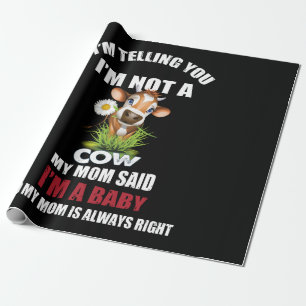 Cow Gift I'm Telling You I'm Not A Cow Mum Said Wrapping Paper