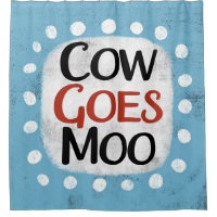 Cow Goes Moo Shower Curtain