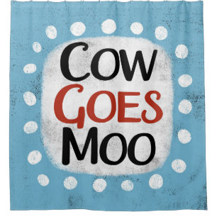 Cow Goes Moo Shower Curtain