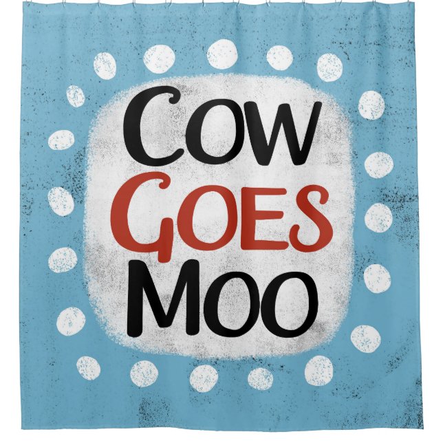 Cow Goes Moo Shower Curtain (Front)