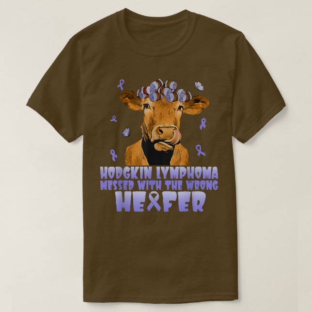 Cow Hodgkin Lymphoma Messed With The Wrong Heifer  T-Shirt (Design Front)
