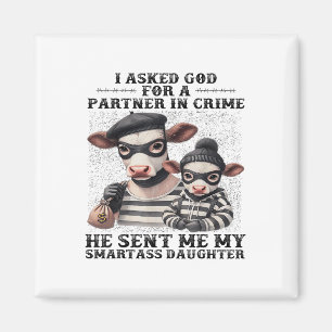 Cow I Asked God For A Partner In Crime He Sent Me  Magnet
