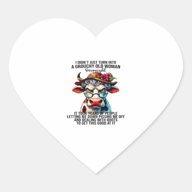 Cow I Didn't Just Turn Into A Grouchy Old Woman Ov Heart Sticker (Front)