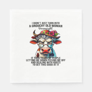 Cow I Didn't Just Turn Into A Grouchy Old Woman Ov Napkin