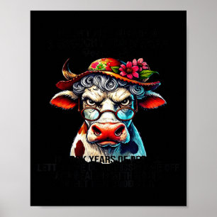 Cow I Didn't Just Turn Into A Grouchy Old Woman Ov Poster