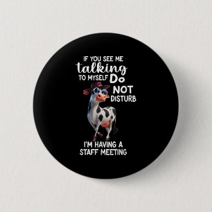 Cow If You See Me Talking To Myself Do Not Disturb 6 Cm Round Badge