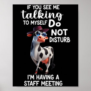 Cow If You See Me Talking To Myself Do Not Disturb Poster