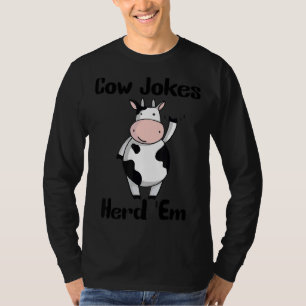 Cow Jokes Herd 'em  Sarcastic Puns Cow Jokes 10 T-Shirt