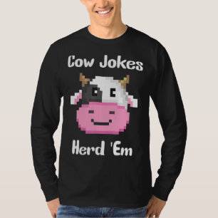 Cow Jokes Herd 'em Sarcastic Puns Cow Jokes 5 T-Shirt