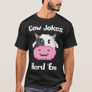 Cow Jokes Herd 'em Sarcastic Puns Cow Jokes 5 T-Shirt