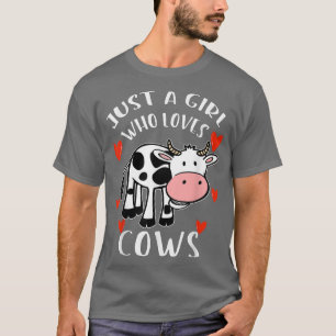 Cow Just A Girl Who Loves Cows Farmer Butcher Milk T-Shirt