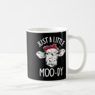 Cow Just A Little Moo-dy Funny Cow Lover  Coffee Mug