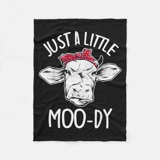 Cow Just A Little Moo-dy Funny Cow Lover  Fleece Blanket (Front)