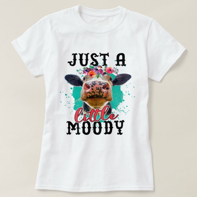 Cow Just a Little Moody Funny Cow Cow Lover Men Wo T-Shirt (Design Front)