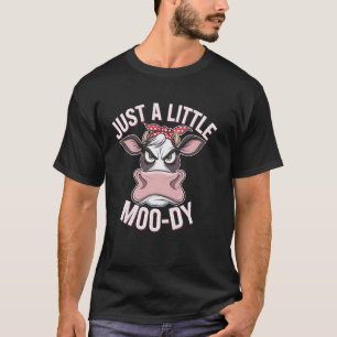 Cow Just Little Moody Punctuation Funny Animal Cow T-Shirt