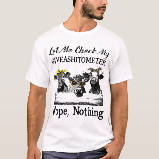 Cow Lets Me Check My Giveashitometer Nopes Nothing T-Shirt