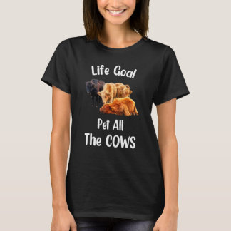 Cow  Life Goal Pet All The Cows Cow Farmer Farm T-Shirt
