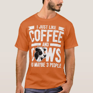 Cow Lover Cattle Farmer  Coffee And Cows  T-Shirt