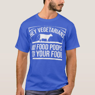 Cow Lover Cattle Farmer My Food Poops On Your Foo T-Shirt