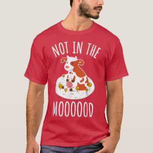 Cow Lover Pun Cattle Farmer - Not In The Moooood - T-Shirt