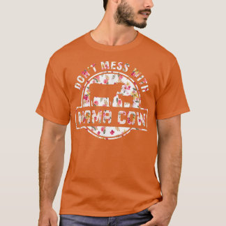 Cow Mother's Day Don't Mess With Mama Cow Farmer C T-Shirt