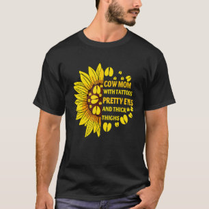 Cow Mum With Tattoos Pretty Eyes Thick Thighs Sunf T-Shirt