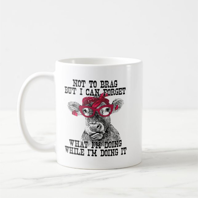 Cow Not To Brag But I Can Forget What Im Doing Coffee Mug (Left)