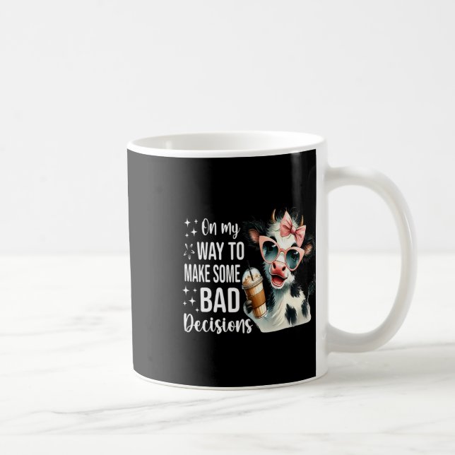 Cow On My Way To Make Some Bad Decisions  Coffee Mug (Right)