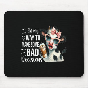 Cow On My Way To Make Some Bad Decisions  Mouse Pad