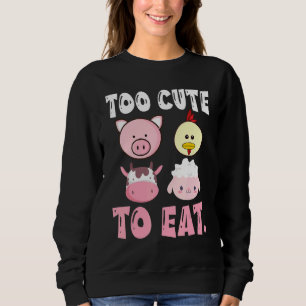 Cow Pig Chick Sheep Happy Vegetarian Day Too Cute Sweatshirt
