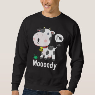 Cow Print Moooody Sorry Bit Moody Today Cute Moody Sweatshirt